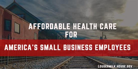 Loudermilk Supports Small Business/Lower Cost Health Insurance for Employees